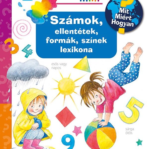 SZÁMOK, ELLENTÉTEK, FORMÁK, SZÍNEK LEXIKONA