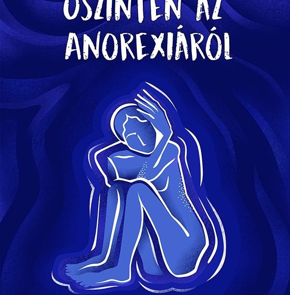 ŐSZINTÉN AZ ANOREXIÁRÓL