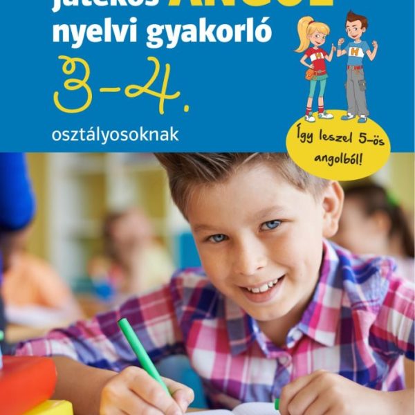 JÁTÉKOS ANGOL NYELVI GYAKORLÓ 3-4. OSZTÁLYOSOKNAK