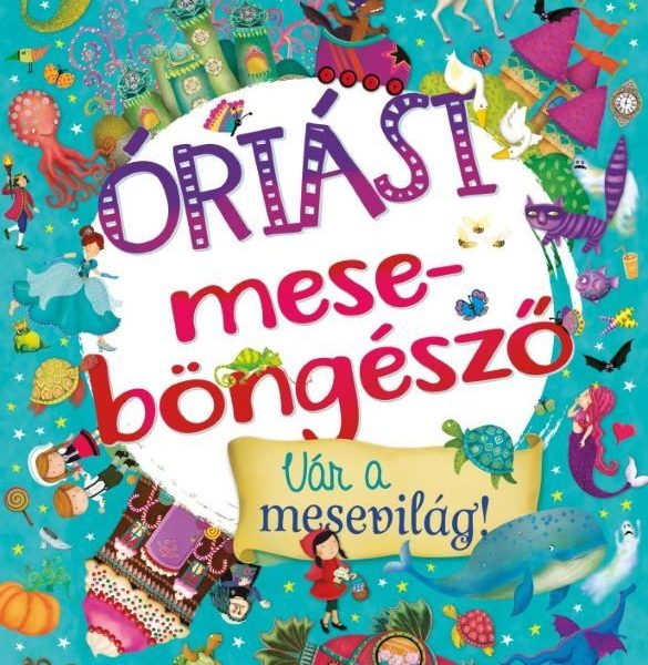 ÓRIÁSI MESEBÖNGÉSZŐ - VÁR A MESEVILÁG!