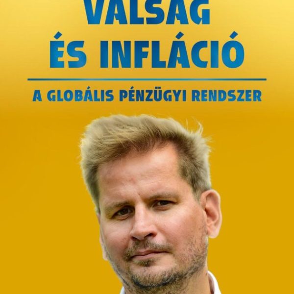 VÁLSÁG ÉS INFLÁCIÓ - A GLOBÁLIS PÉNZÜGYI RENDSZER