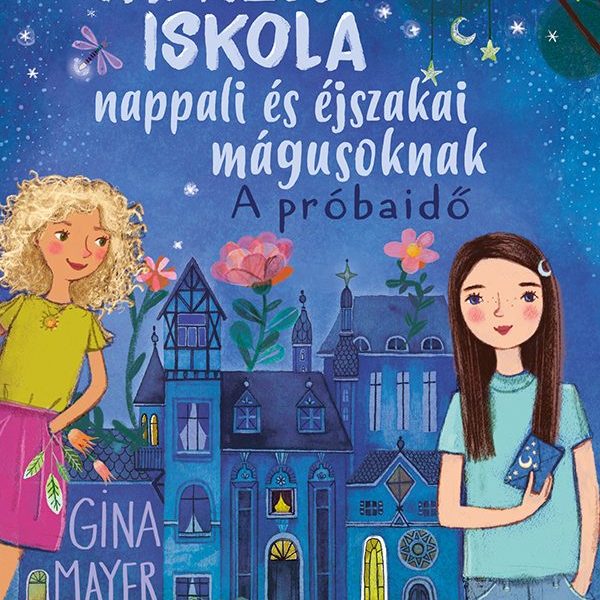 VARÁZSLÓISKOLA NAPPALI ÉS ÉJSZAKAI MÁGUSOKNAK 1. - A PRÓBAIDŐ