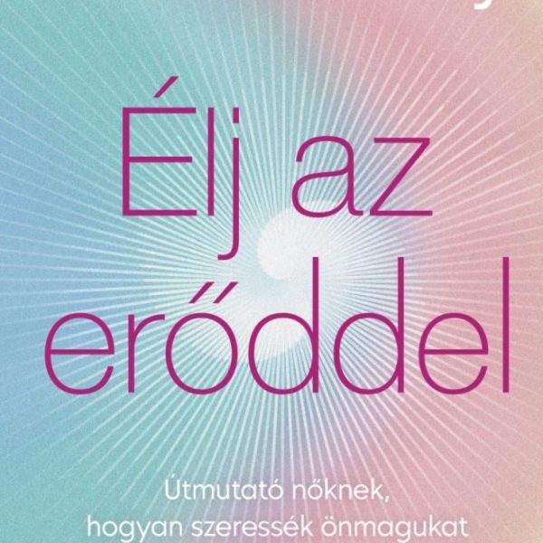 ÉLJ AZ ERŐDDEL!