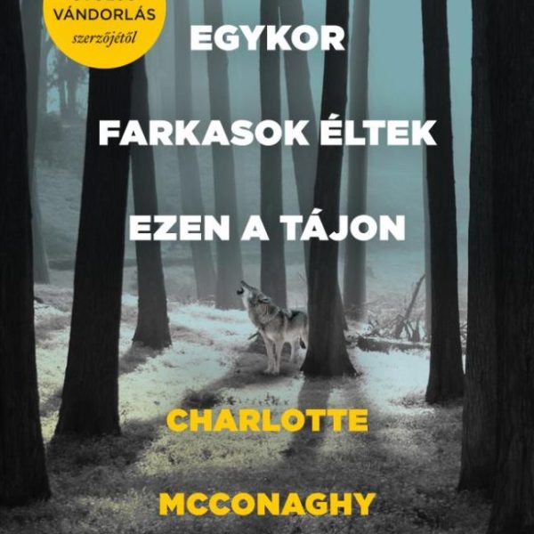 EGYKOR FARKASOK ÉLTEK EZEN A TÁJON