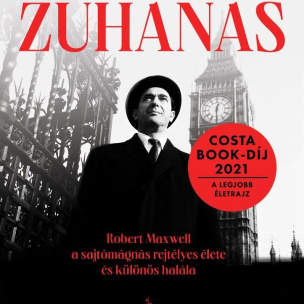 ZUHANÁS - ROBERT MAXWELL, A SAJTÓMÁGNÁS REJTÉLYES ÉLETE ÉS KÜLÖNÖS HALÁLA