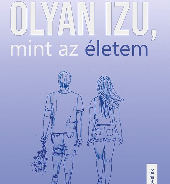 OLYAN ÍZŰ, MINT AZ ÉLETEM