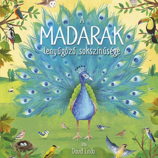 A MADARAK LENYŰGÖZŐ SOKSZÍNŰSÉGE