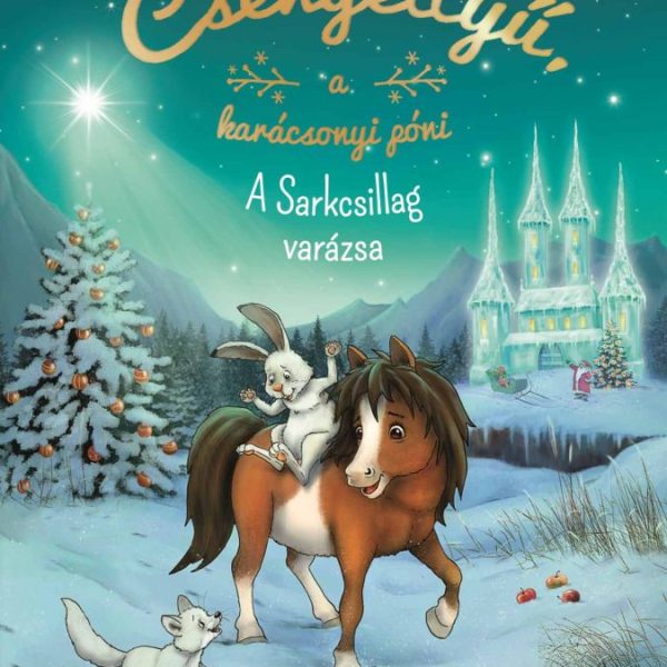 CSENGETTYŰ A KARÁCSONYI PÓNI 2. - A SARKCSILLAG VARÁZSA