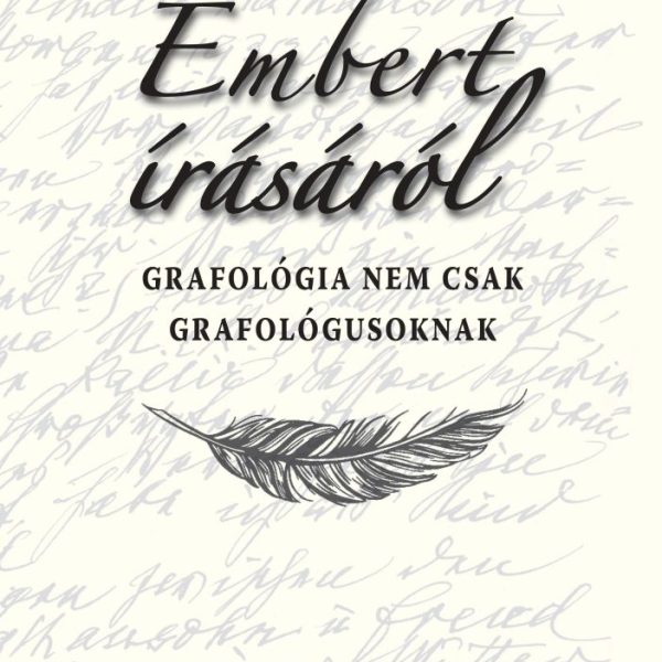 EMBERT ÍRÁSÁRÓL - GRAFOLÓGIA NEM CSAK GRAFOLÓGUSOKNAK