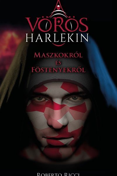 MASZKOKRÓL ÉS FÖSTENYEKRŐL - A VÖRÖS HARLEKIN 1.