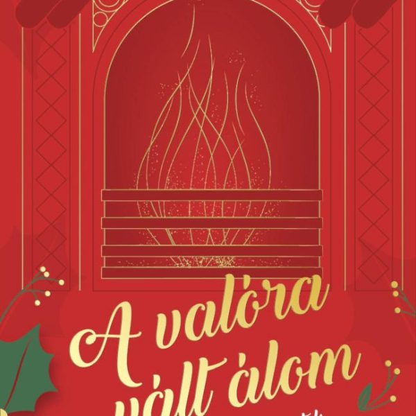 A VALÓRA VÁLT ÁLOM - KARÁCSONYI TÖRTÉNETEK
