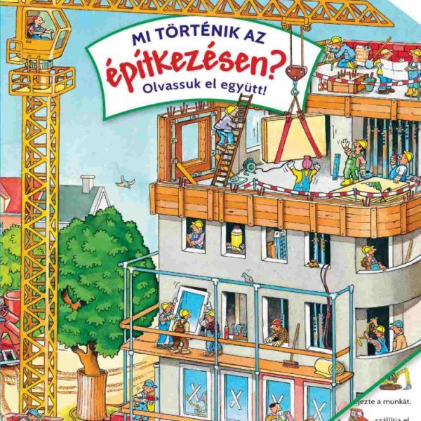 MI TÖRTÉNIK AZ ÉPÍTKEZÉSEN?