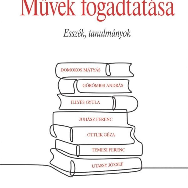 MŰVEK FOGADTATÁSA - ESSZÉK, TANULMÁNYOK