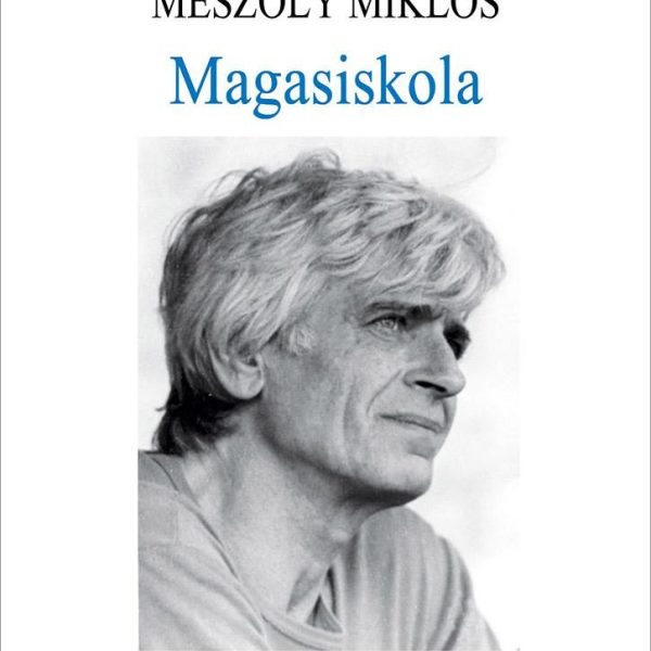 MAGASISKOLA - IN MEMORIAM MÉSZÖLY MIKLÓS