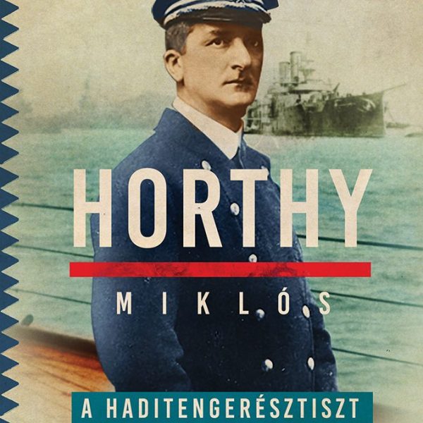 HORTHY MIKLÓS, A HADITENGERÉSZTISZT