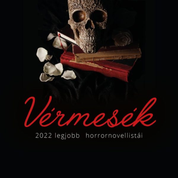 VÉRMESÉK - 2022 LEGJOBB HORRORNOVELLISTÁI (ANTOLÓGIA)