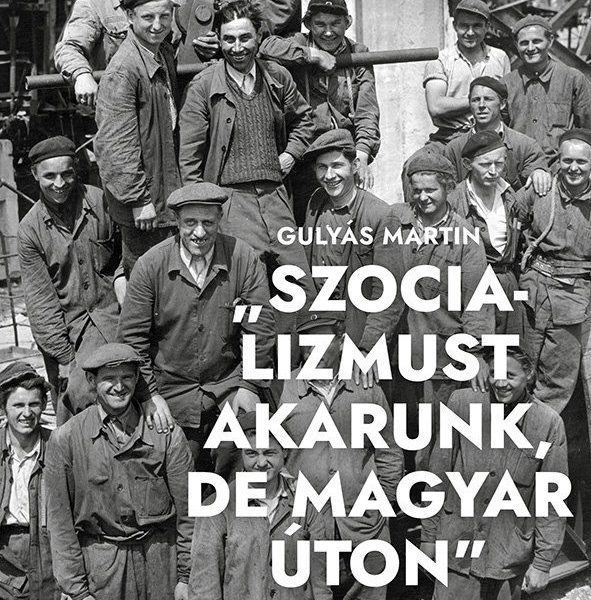 SZOCIALIZMUST AKARUNK, DE MAGYAR ÚTON - MUNKÁSTANÁCSOK 1956-1957-BEN