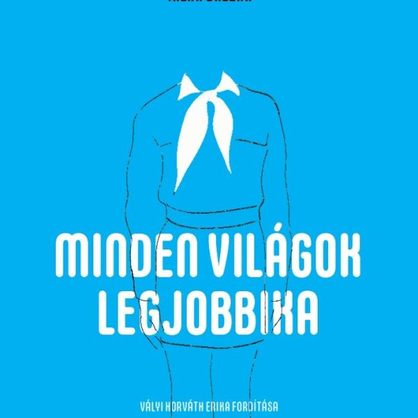 MINDEN VILÁGOK LEGJOBBIKA