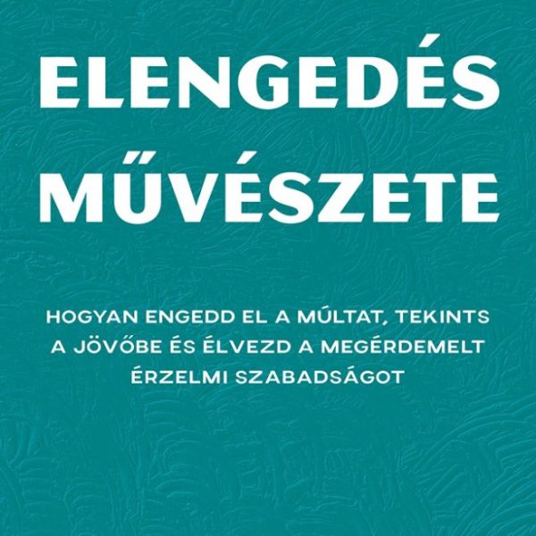 AZ ELENGEDÉS MŰVÉSZETE