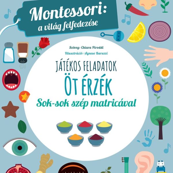 ÖT ÉRZÉK - MONTESSORI: A VILÁG FELFEDEZÉSE