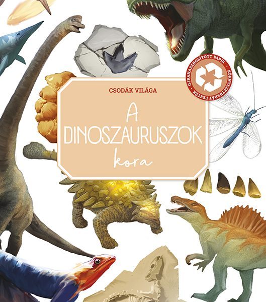 A DINOSZAURUSZOK KORA - CSODÁK VILÁGA