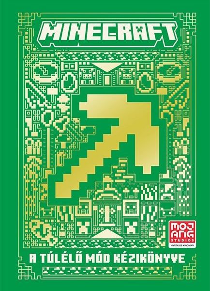 MINECRAFT - A TÚLÉLŐ MÓD KÉZIKÖNYVE
