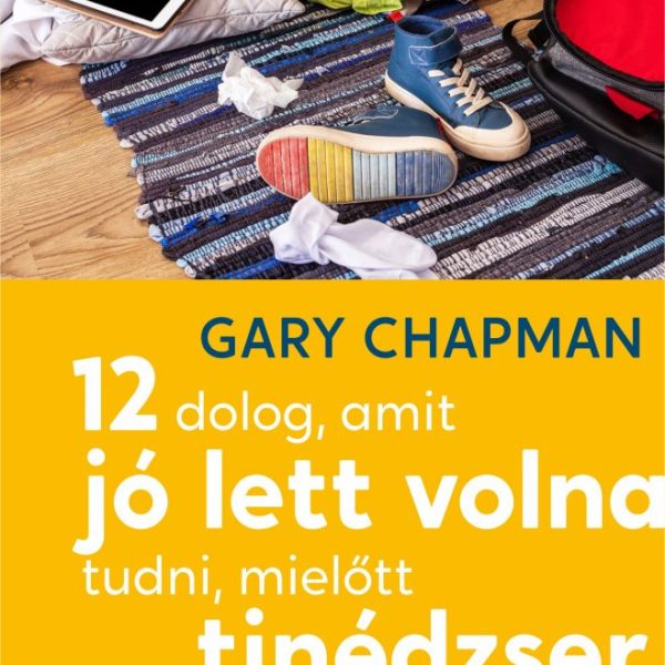 12 DOLOG, AMIT JÓ LETT VOLNA TUDNI, MIELŐTT TINÉDZSER LETT A GYEREKEM