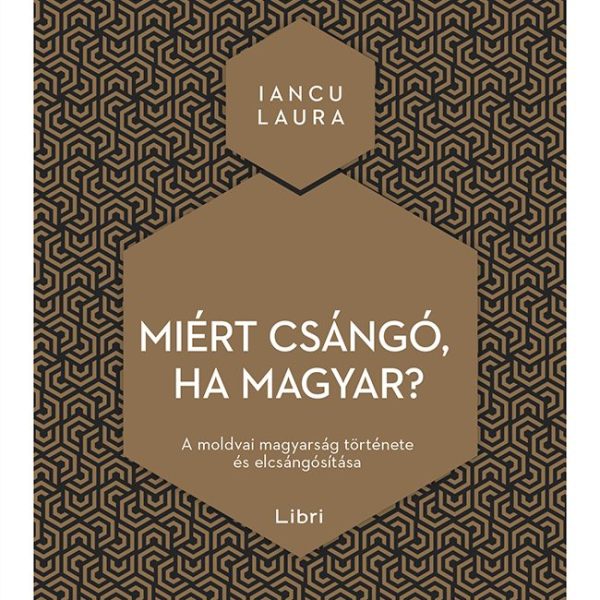 MIÉRT CSÁNGÓ, HA MAGYAR? - KALEIDOSZKÓP KÖNYVEK