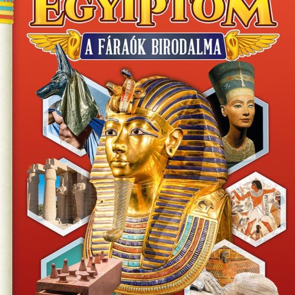 EGYIPTOM - A FÁRAÓK BIRODALMA / KÉPES ISMERETTERJESZTÉS GYEREKEKNEK