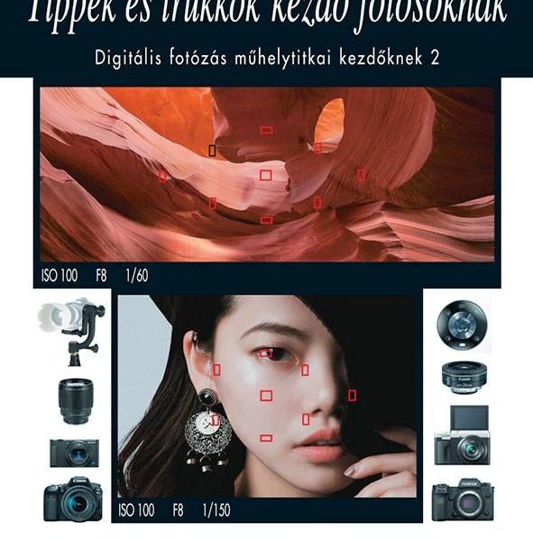 TIPPEK ÉS TRÜKKÖK KEZDŐ FOTÓSOKNAK 2023