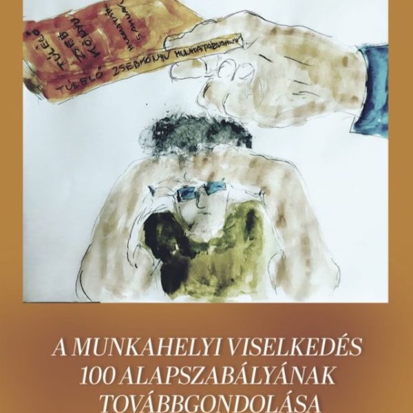 A MUNKAHELYII VISELKEDÉS 100 ALAPSZABÁLYÁNAK TOVÁBBGONDOLÁSA