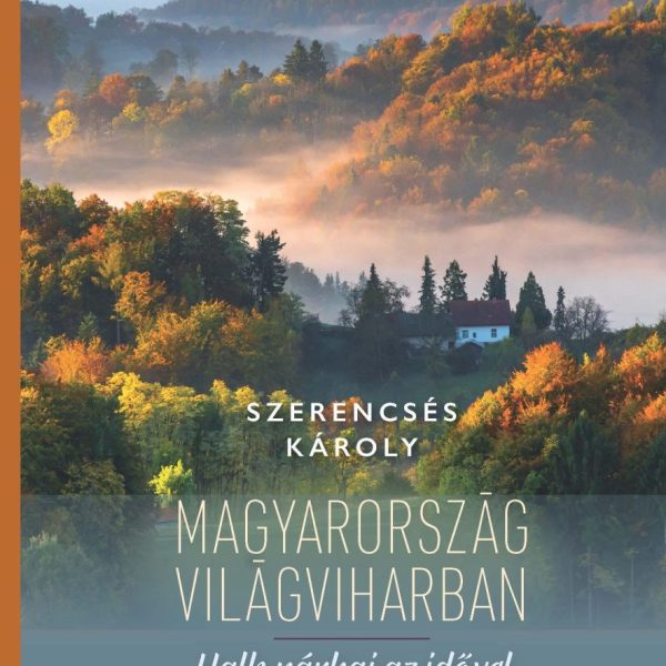 MAGYARORSZÁG VILÁGVIHARBAN - HALK PÁRBAJ AZ IDŐVEL