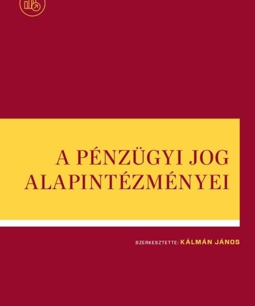 A PÉNZÜGYI JOG ALAPINTÉZMÉNYEI