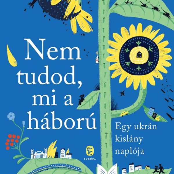 NEM TUDOD, MI A HÁBORÚ - EGY UKRÁN KISLÁNY NAPLÓJA