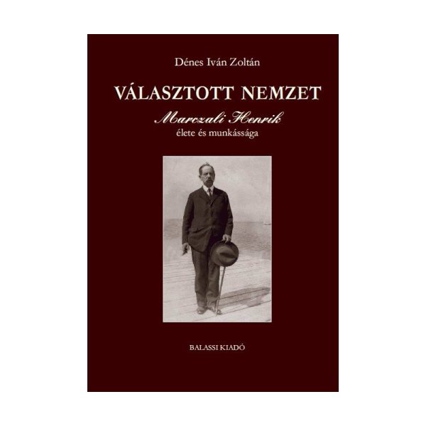 VÁLASZTOTT NEMZET - MARCZALI HENRIK ÉLETE ÉS MUNKÁSSÁGA