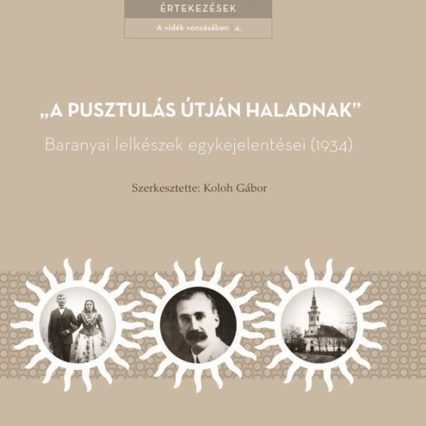 A PUSZTULÁS ÚTJÁN HALADNAK - BARANYAI LELKÉSZEK EGYKEJELENTÉSEI (1934)