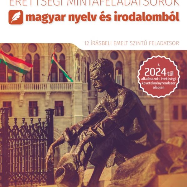 ÉRETTSÉGI MINTAFELADATSOROK MAGYAR NYELV ÉS IRODALOMBÓL - EMELT SZINT (2024)