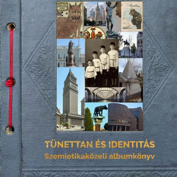 TÜNETTAN ÉS IDENTITÁ - SZEMIOTIKAKÖZELI ALBUMKÖNYV