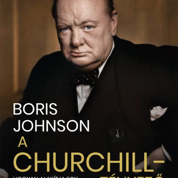 A CHURCHILL-TÉNYEZŐ - HOGYAN ALAKÍTJA EGY EMBER A TÖRTÉNELMET?