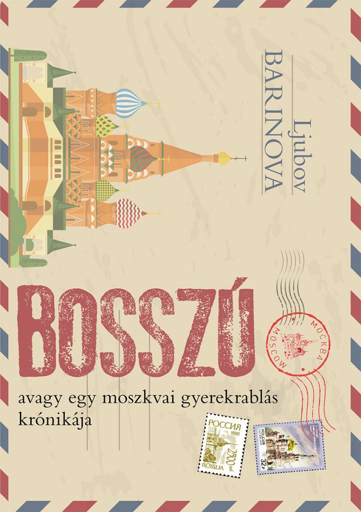 BOSSZÚ AVAGY EGY MOSZKVAI GYEREKRABLÁS KRÓNIKÁJA