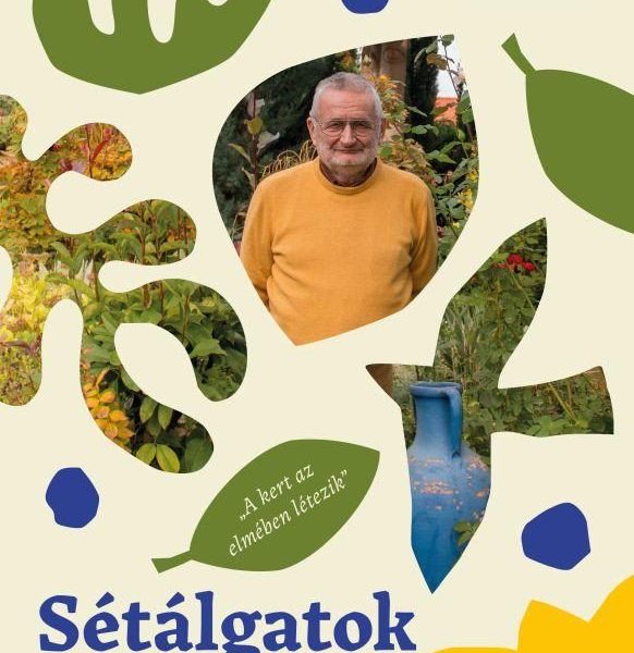 SÉTÁLGATOK A KERTEMBEN