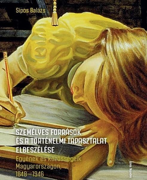 SZEMÉLYES FORRÁSOK ÉS A TÖRTÉNELMI TAPASZTALAT ELBESZÉLÉSE. EGYÉNEK ÉS KÖZÖSSÉGE