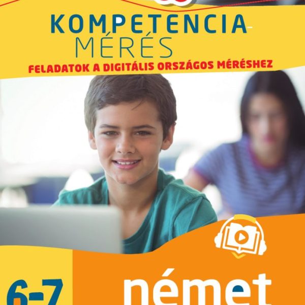 KOMPETENCIAMÉRÉS: FELADATOK A DIGITÁLIS ORSZÁGOS MÉRÉSHEZ - NÉMET NYELV 67. OSZ