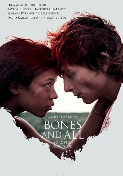 BONES & ALL - SZŐRÖSTÜL-BŐRÖSTÜL