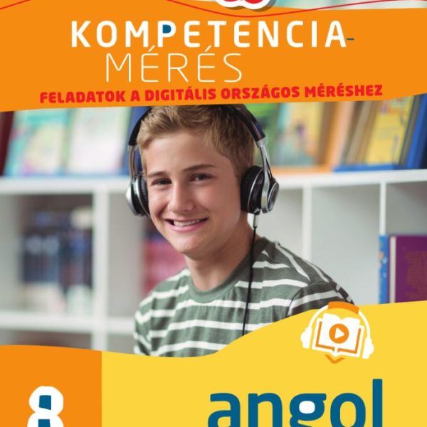 KOMPETENCIAMÉRÉS: FELADATOK A DIGITÁLIS ORSZÁGOS MÉRÉSHEZ - ANGOL NYELV 8. OSZTÁ