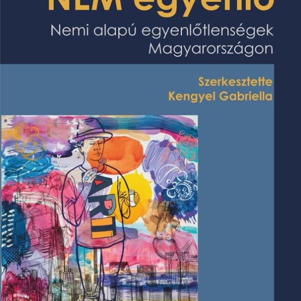NEM EGYENLŐ - NEMI ALAPÚ EGYENLŐTLENSÉGEK MAGYARORSZÁGON