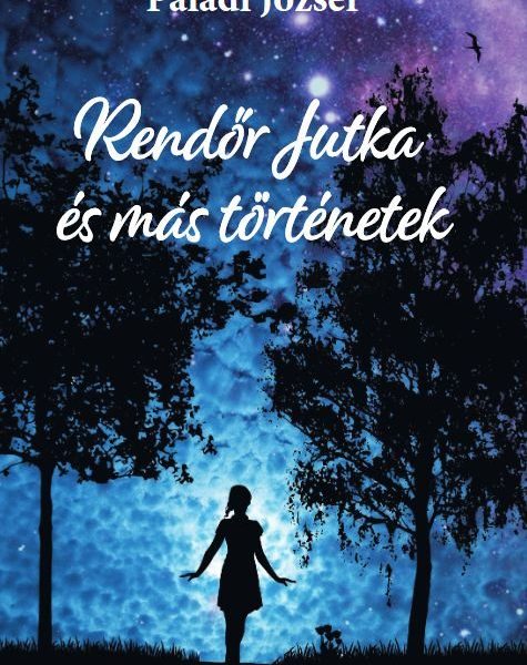 RENDŐR JUTKA ÉS MÁS TÖRTÉNETEK