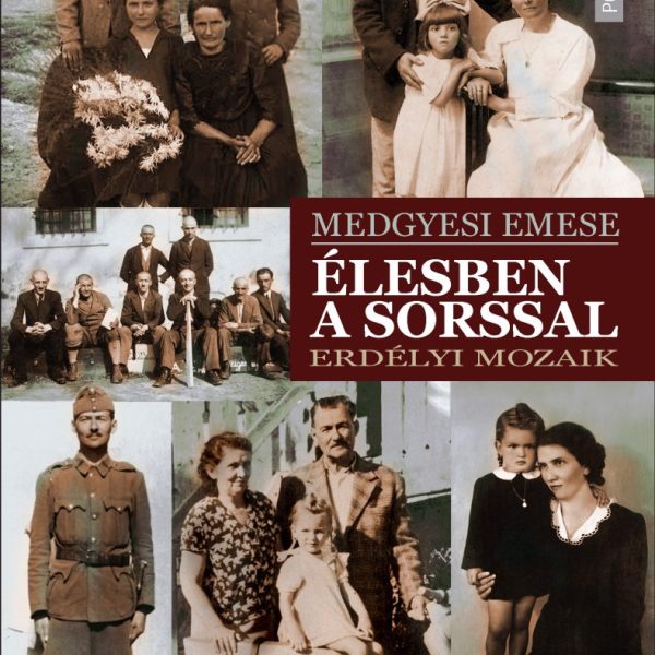 ÉLESBEN A SORSSAL - ERDÉLYI MOZAIK