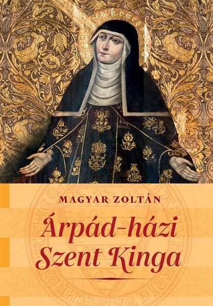 ÁRPÁD-HÁZI SZENT KINGA KÉT NEMZET SZENTJE