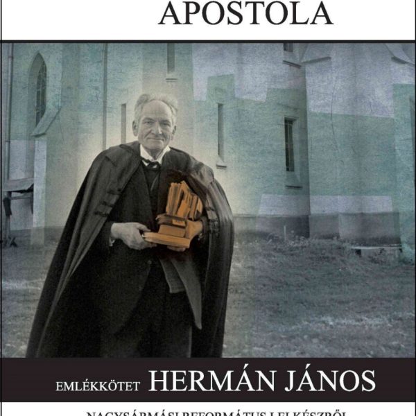 A MEZŐSÉG APOSTOLA - EMLÉKKÖTET HERMÁN JÁNOS...